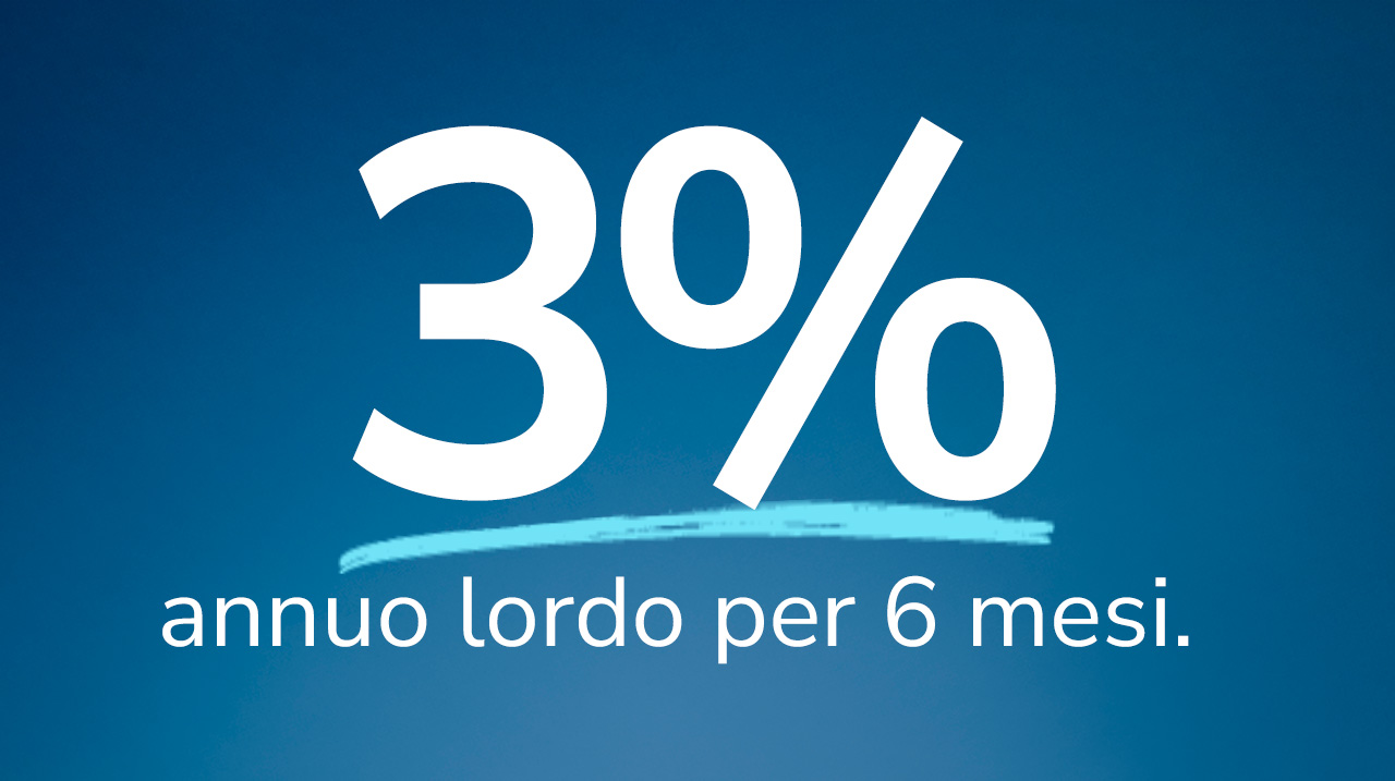 Scritta "3% annuo lordo per 6 mesi".