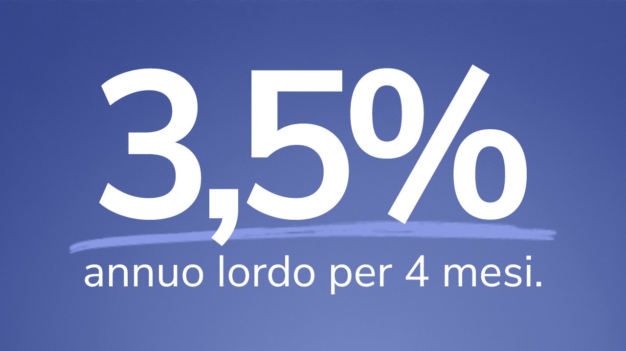 Fideuram Cash Deposit al tasso annuo lordo del 3,5% per 4 mesi.