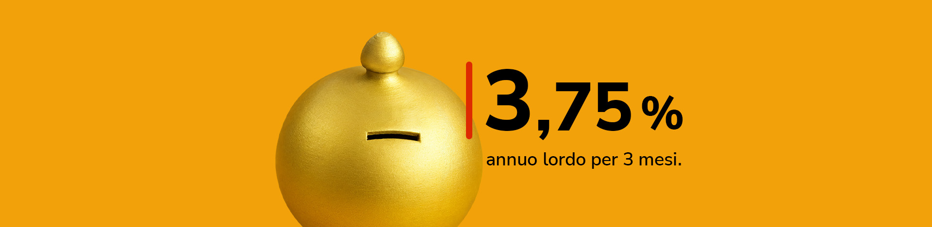 Tasso 3,75% annuo lordo per 3 mesi vicino a un salvadanaio dorato.