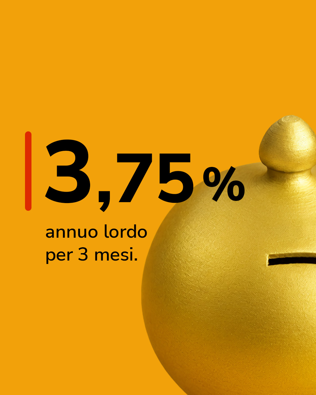 Tasso 3,75% annuo lordo per 3 mesi vicino a un salvadanaio dorato.